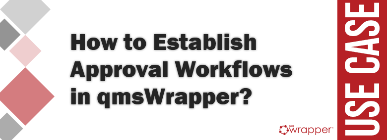 How to Establish Approval Workflows in qmsWrapper? How to Establish Approval Workflows in qmsWrapper?