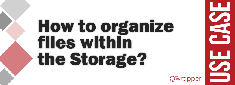 How to organize files within the Storage?