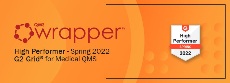 G2 Spring 2022 Grid® Reports Name qmsWrapper High Performer Medical QMS System G2 Spring 2022 Grid® Reports Name qmsWrapper High Performer Medical QMS System