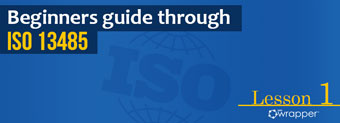 Understand ISO 13485 - Lesson 1 Understand ISO 13485 - Lesson 1