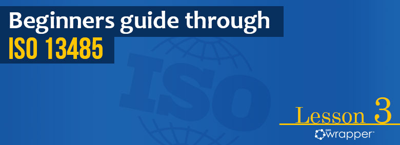 Essentials of Documentation requirements in ISO13485 – Lesson 3