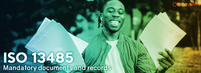 ISO 13485 implementation: Mandatory documents and records ISO 13485 implementation: Mandatory documents and records