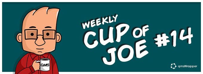 Weekly Cup of Joe #14 – QMS Documentation Weekly Cup of Joe #14 – QMS Documentation