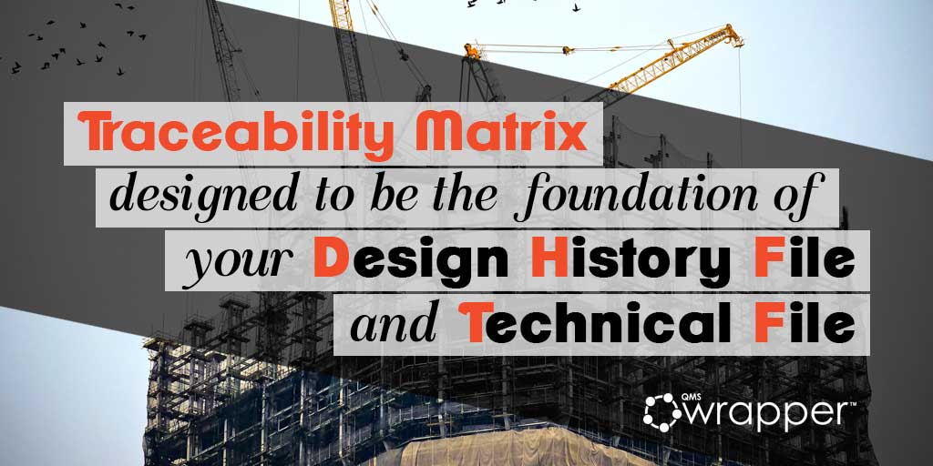 Traceability Matrix for your Design History File or Technical File