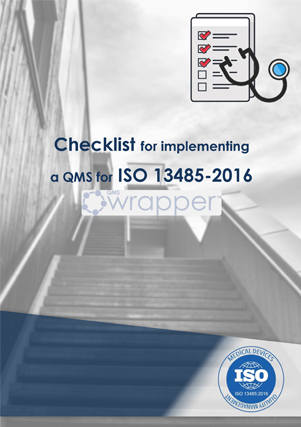 Checklist for implementing a QMS for ISO 13485-2016 Checklist for implementing a QMS for ISO 13485-2016